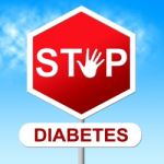 Diabetes Stop Represents Warning Sign And Control Stock Photo