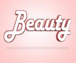 Beauty Word Represents Good Looking And Appeal Stock Photo