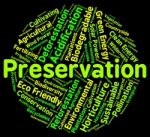 Preservation Word Represents Earth Friendly And Conserve Stock Photo