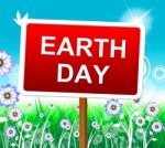 Earth Day Indicates Eco Friendly And Conservation Stock Photo