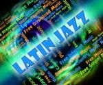 Latin Jazz Indicates Sound Track And Acoustic Stock Photo