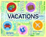 Vacations Word Indicates Words Travelling And Travel 3d Rendering Stock Photo