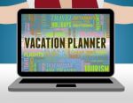 Vacation Planner Means Date Vacational And Plans Stock Photo