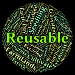 Reusable Word Represents Go Green And Recycle Stock Photo