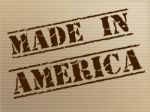 Made In America Represents The United States And Americas Stock Photo