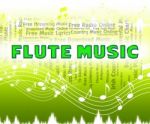 Flute Music Indicates Sound Track And Flautists Stock Photo