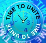 Time To Unite Indicates Team Work And Collaborate Stock Photo