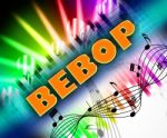 Bebop Music Represents Sound Track And Be-bop Stock Photo