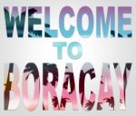 Welcome To Boracay Means Philippines Beach Vacations Stock Photo