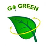 Go Green Represents Earth Day And Eco-friendly Stock Photo