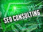 Seo Consulting Indicates Search Engine And Advice Stock Photo
