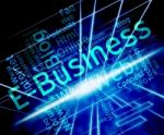 Ebusiness Word Represents World Wide Web And Businesses Stock Photo