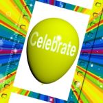 Celebrate Balloon Means Events Parties And Celebration Stock Photo