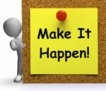 Make It Happen Note Means Take Or Action Stock Photo