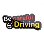 Be Careful Driving Text Design On White Background Isolate  Illustration Eps 10 Stock Photo