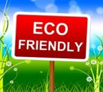 Eco Friendly Means Go Green And Eco-friendly Stock Photo