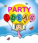 Party Ideas Means Fun Creativity And Thoughts Stock Photo