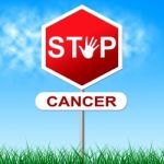 Cancer Stop Shows Cancerous Growth And Control Stock Photo