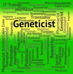 Geneticist Job Indicates Occupations Jobs And Word Stock Photo