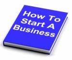 How To Start A Business Book Shows Begin Company Partnership Stock Photo