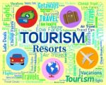 Tourism Word Shows Holiday Visiting And Travels Stock Photo