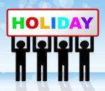 Holiday Sign Represents Go On Leave And Advertisement Stock Photo