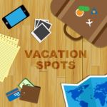 Vacation Spots Means Holiday Places And Destinations Stock Photo