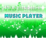 Music Player Indicates Sound Track And Melodies Stock Photo