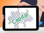 Capital Word Represents Resources Prosper And Riches Stock Photo