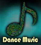 Dance Music Indicates Sound Track And Audio Stock Photo