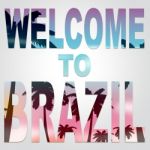 Welcome To Brazil Indicates South America Arrival Stock Photo