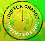 Time For Change Shows Revise Changing And Difference Stock Photo