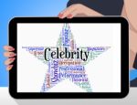 Celebrity Star Indicates Famed Stardom And Wordcloud Stock Photo