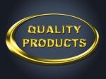 Quality Products Sign Shows Satisfaction Goods And Purchase Stock Photo