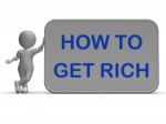 How To Get Rich Sign Means Financial Freedom Stock Photo