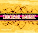 Choral Music Means Sound Track And Choirs Stock Photo