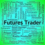 Futures Trader Showing Words Trading And Work Stock Photo