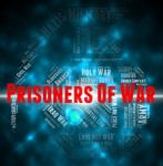 Prisoners Of War Indicates Military Action And Conflicts Stock Photo