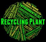 Recycling Plant Indicates Go Green And Factory Stock Photo