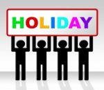 Holiday Sign Means Go On Leave And Advertisement Stock Photo