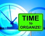 Time To Organize Represents At The Moment And Arranged Stock Photo