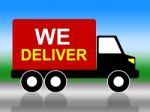 We Deliver Represents Transporting Parcel And Moving Stock Photo