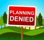 Planning Denied Means Plans Refusal And Objectives Stock Photo