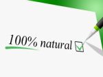 Hundred Percent Natural Means Absolute Pure And Nature Stock Photo