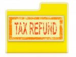 Tax Refund Means Taxes Paid And Administration Stock Photo