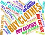 Buy Clothes Indicates Purchase Pants And Purchasing Stock Photo