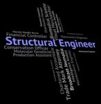 Structural Engineer Indicating Jobs Words And Mechanics Stock Photo