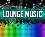 Lounge Music Indicates Sound Track And Harmonies Stock Photo