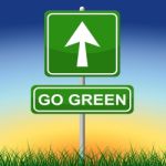 Go Green Indicates Earth Day And Arrows Stock Photo