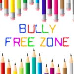 Bully Free Zone Indicates Bullying Children And Cyberbully Stock Photo